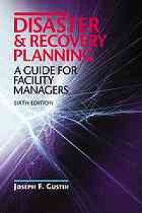 cover of the book Disaster & recovery planning : a guide for facility managers