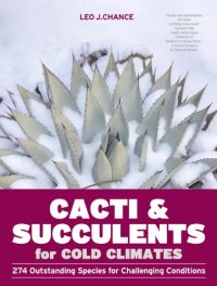 cover of the book Cacti and Succulents for Cold Climates: 274 Outstanding Species for Challenging Conditions