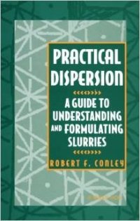 cover of the book Practical dispersion : a guide to understanding and formulating slurries