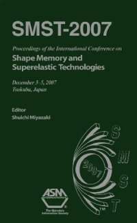 cover of the book SMST-2007 : proceedings of the International Conference on Shape Memory and Superelastic Technologies, December 2-5, 2007, Tsukuba, Japan