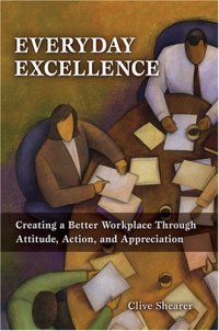 cover of the book Everyday excellence : creating a better workplace through attitude, action, and appreciation