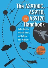 cover of the book The AS9100C, AS9110, and AS9120 handbook : understanding aviation, space, and defense best practices