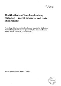 cover of the book Health effects of low dose ionising radiation : recent advances and their implications : proceedings of the international conference, organised by the British Nuclear Enery Society ... held in London on 11-14 May 1987