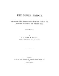 cover of the book The Tower bridge its history and construction from the date of the earliest project to the present time