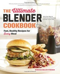 cover of the book The ultimate blender cookbook : fast, healthy recipes for every meal