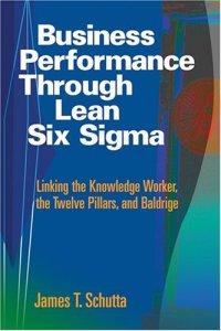 cover of the book Business performance through lean six sigma : linking the knowledge worker, the twelve pillars, and Baldrige