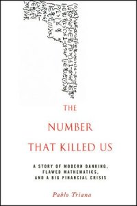 cover of the book The number that killed us : a story of modern banking, flawed mathematics, and a big financial crisis