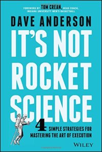 cover of the book It's not rocket science : 4 simple strategies for mastering the art of execution