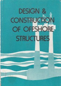 cover of the book Design and construction of offshore structures : proceedings of the conference held on 27-28 October 1976