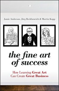 cover of the book The fine art of success : how learning great art can create great business