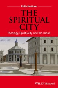 cover of the book The spiritual city : theology, spirituality, and the urban