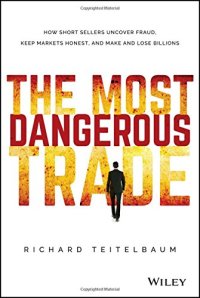 cover of the book The most dangerous trade : how short sellers uncover fraud, keep markets honest, and make and lose billions