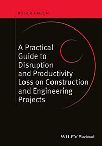 cover of the book A Practical Guide to Disruption and Productivity Loss on Construction and Engineering Projects