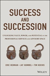 cover of the book Success and succession : unlocking value, power, and potential in the professional services and advisory space