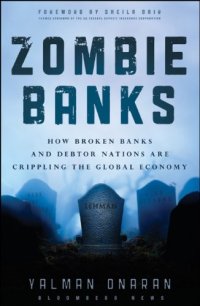 cover of the book Zombie banks : how broken banks and debtor nations are crippling the global economy