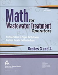 cover of the book Math for wastewater treatment operators grades 3 and 4 : practice problems to prepare for wastewater treatment operator certification exams