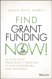 cover of the book Find grant funding now! : the five-step prosperity process for entrepreneurs and business