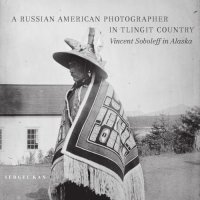 cover of the book Russian American Photographer in Tlingit Country: Vincent Soboleff in Alaska