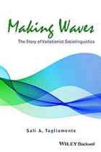 cover of the book Making waves : the story of variationist sociolinguistics