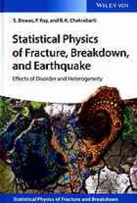 cover of the book Statistical physics of fracture, breakdown, and earthquake : effects of disorder and heterogeneity