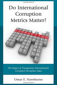 cover of the book Do International Corruption Metrics Matter?: The Impact of Transparency International's Corruption Perception Index