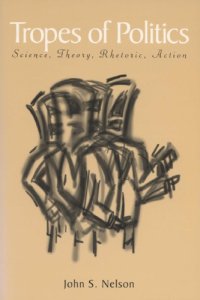 cover of the book Tropes of Politics: Science, Theory, Rhetoric, Action