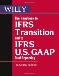 cover of the book The handbook to IFRS transition and to IFRS U.S. GAAP dual reporting : interpretation, implementation and application to grey areas