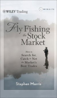 cover of the book Fly Fishing the Stock Market : How to Search for, Catch, and Net the Market's Best Trades