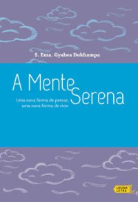 cover of the book A Mente Serena. Uma Nova Forma de Pensar, Uma Nova Forma de Viver