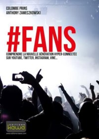 cover of the book #FANS - Comprendre la nouvelle génération hyper-connectée sur YouTube, Twitter, Instagram, Vine...