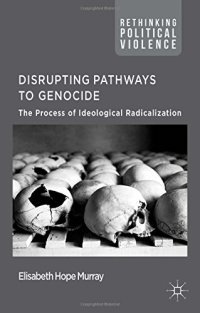 cover of the book Disrupting Pathways to Genocide: The Process of Ideological Radicalization