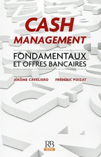 cover of the book Cash Management : Fondamentaux et offres bancaires