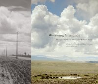 cover of the book Wyoming Grasslands: Photographs by Michael P. Berman and William S. Sutton