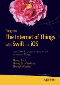 cover of the book Program the Internet of Things with Swift for iOS