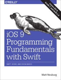 cover of the book iOS 9 Programming Fundamentals with Swift: Swift, Xcode, and Cocoa Basics