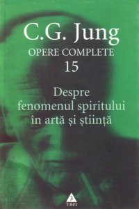 cover of the book Opere complete: Despre fenomenul spiritului în artă şi ştiinţă