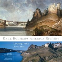 cover of the book Karl Bodmer's America Revisited: Landscape Views Across Time