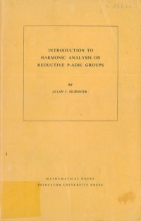 cover of the book Introduction to Harmonic Analysis on Reductive P-adic Groups: Based on lectures by Harish-Chandra at The Institute for Advanced Study, 1971-73