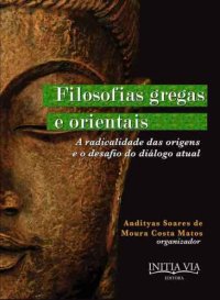 cover of the book Filosofias Gregas e Orientais. A Radicalidade das Origens e o Desafio do Diálogo Atual