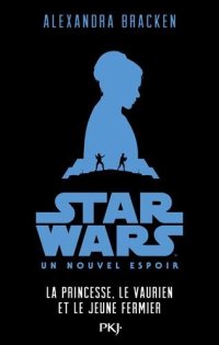 cover of the book Star Wars épisode IV : La Guerre des Etoiles - La princesse, le vaurien et le jeune fermier