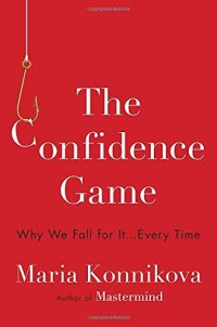 cover of the book The Confidence Game: Why We Fall for It . . . Every Time