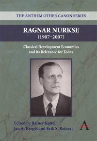 cover of the book Ragnar Nurkse (1907-2007): Classical Development Economics and its Relevance for Today