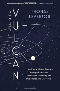 cover of the book The Hunt for Vulcan: . . . And How Albert Einstein Destroyed a Planet, Discovered Relativity, and Deciphered the Universe