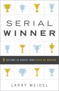 cover of the book Serial Winner: 5 Actions to Create Your Cycle of Success