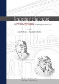 cover of the book La scienza in chiaro scuro. Lombroso e Mantegazza a Pavia tra Darwin e Freud