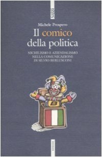 cover of the book Il comico della politica. Nichilismo e aziendalismo nella comunicazione di Silvio Berlusconi