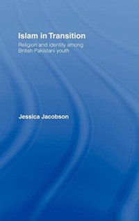 cover of the book Islam in Transition: Religion and Identity among British Pakistani Youth