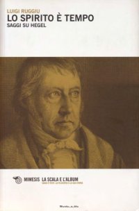 cover of the book Lo spirito è tempo. Saggi su Hegel