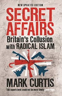 cover of the book Secret Affairs: Britain's Collusion with Radical Islam