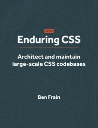 cover of the book Enduring CSS: Architect and maintain large-scale CSS codebases